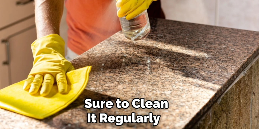  Sure to Clean It Regularly 