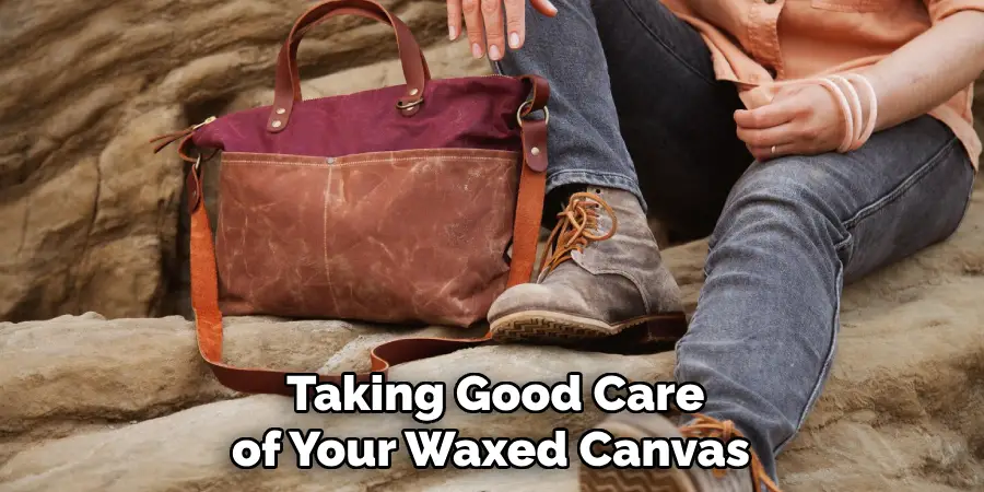  Taking Good Care of Your Waxed Canvas