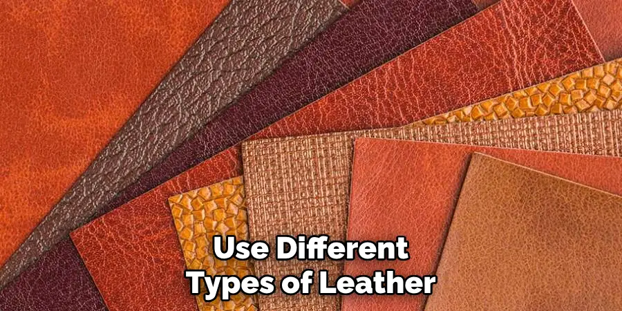 Use Different Types of Leather
