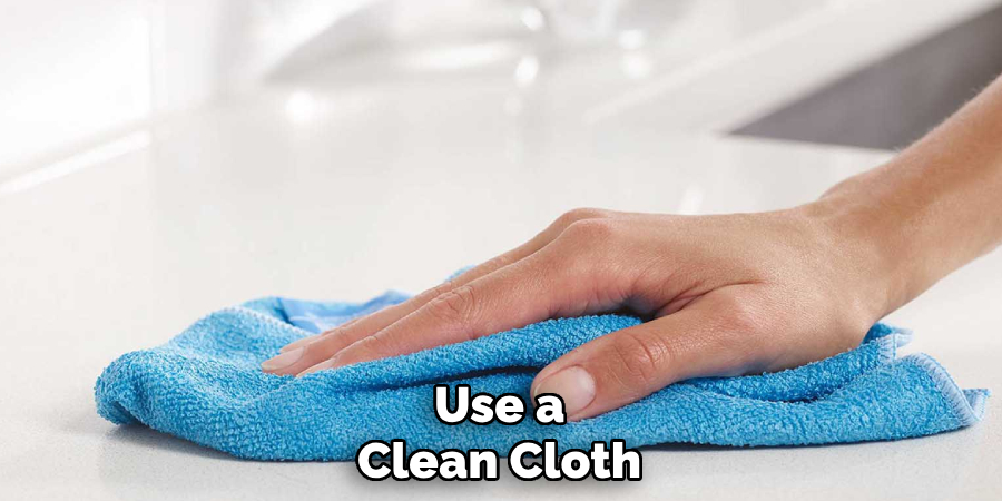 Use a Clean Cloth