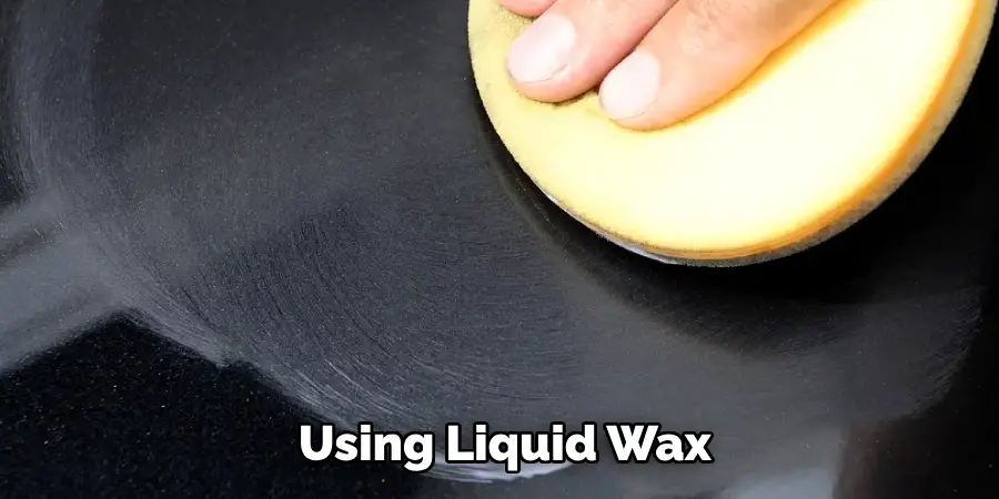  Using Liquid Wax