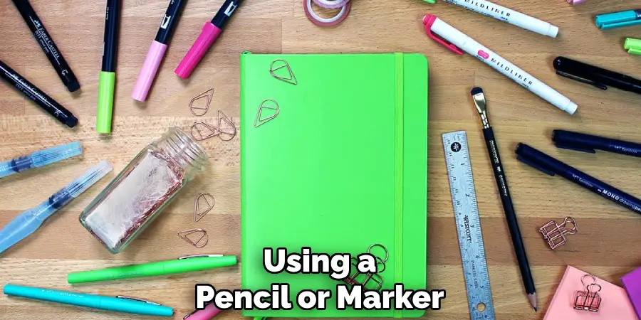 Using a Pencil or Marker