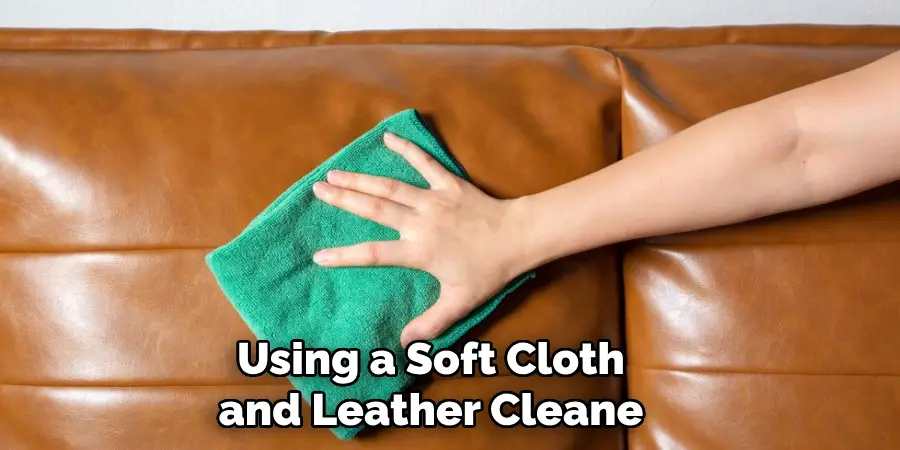 Using a Soft Cloth and Leather Cleane
