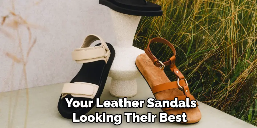  Your Leather Sandals Looking Their Best