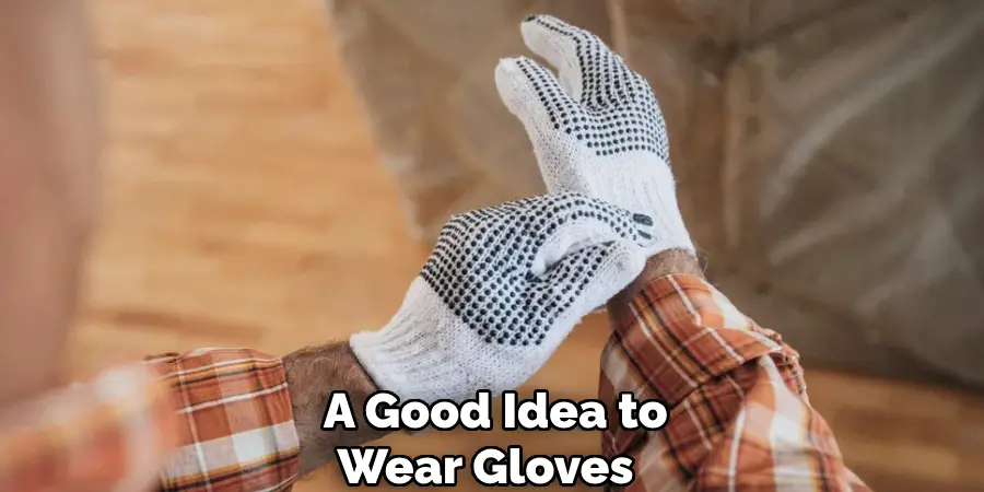 A Good Idea to Wear Gloves 