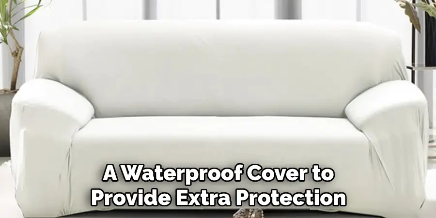 A Waterproof Cover to Provide Extra Protection