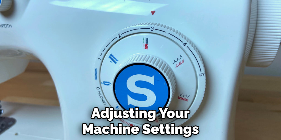 Adjusting Your Machine Settings