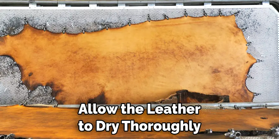 Allow the Leather to Dry Thoroughly