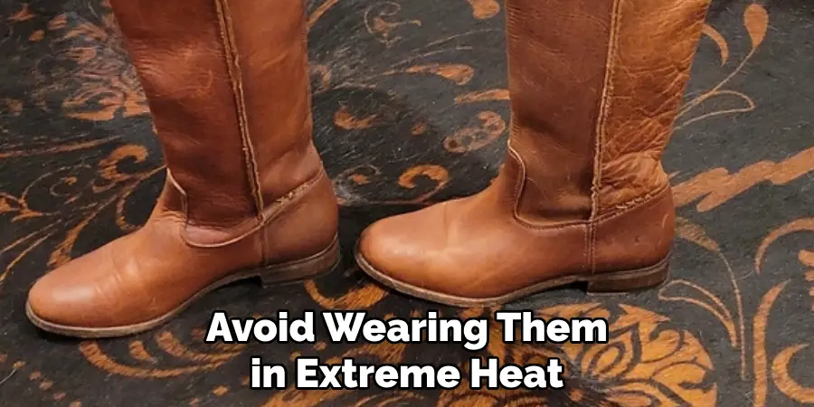 Avoid Wearing Them in Extreme Heat