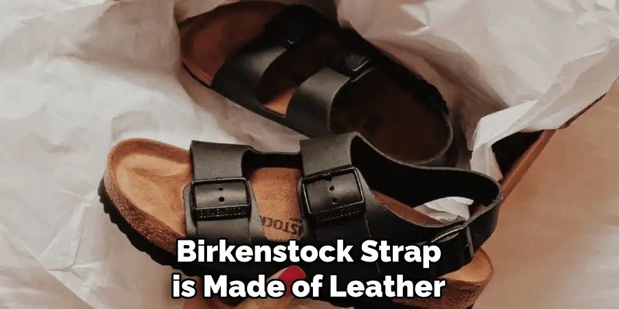 Birkenstock Strap is Made of Leather