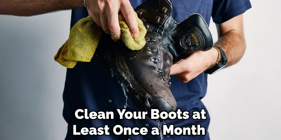  Clean Your Boots at Least Once a Month