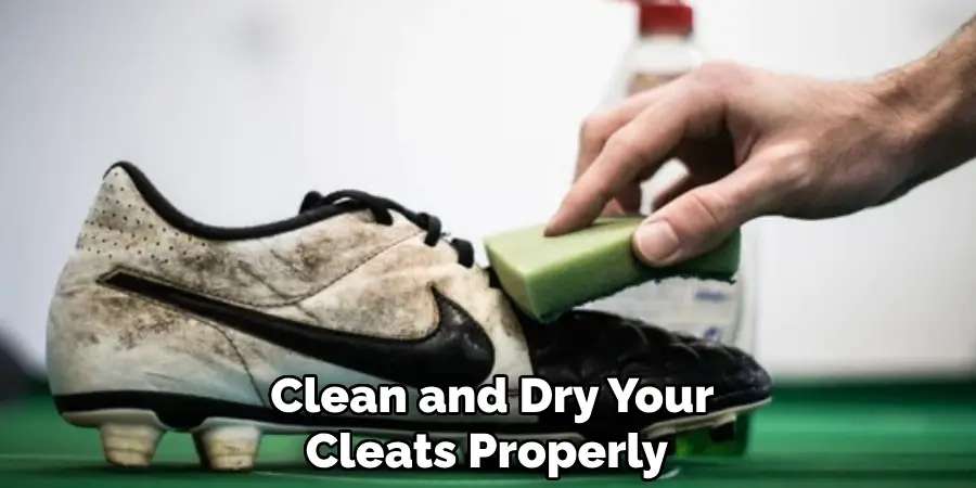  Clean and Dry Your Cleats Properly