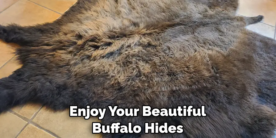 Enjoy Your Beautiful Buffalo Hides