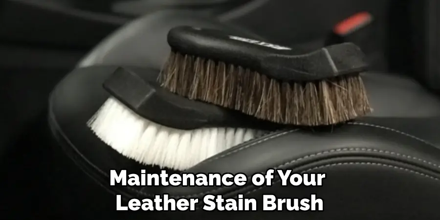 Maintenance of Your Leather Stain Brush