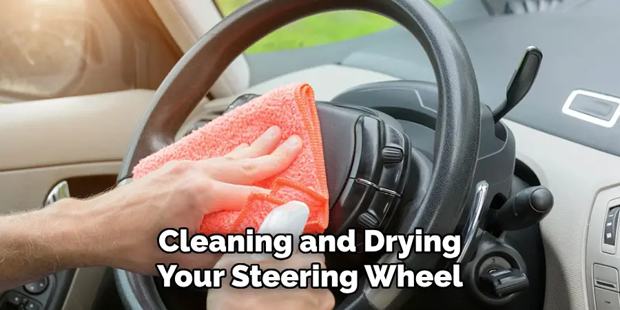  Cleaning and Drying Your Steering Wheel