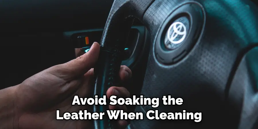 Avoid Soaking the Leather When Cleaning
