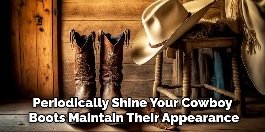 Periodically Shine Your Cowboy Boots Maintain Their Appearance