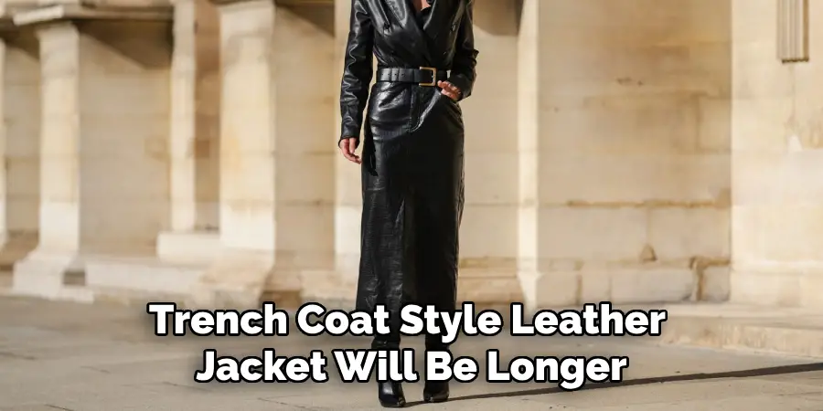 Trench Coat Style Leather Jacket Will Be Longer