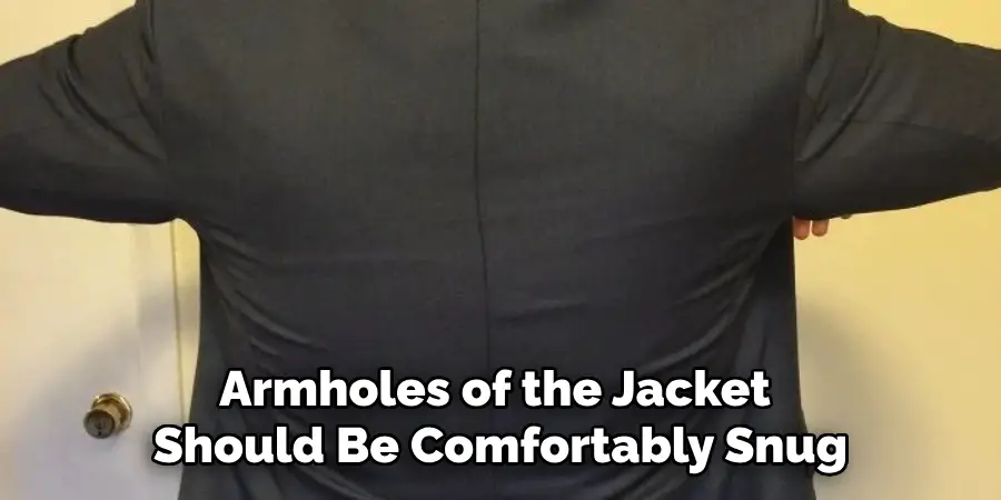 Armholes of the Jacket Should Be Comfortably Snug