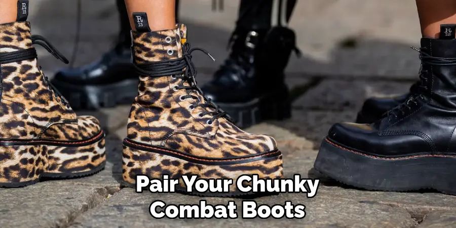 Pair Your Chunky Combat Boots