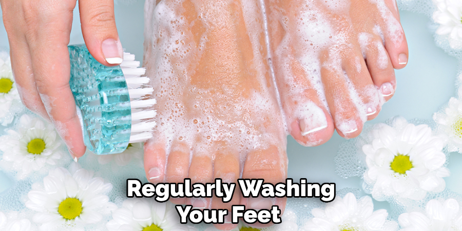  Regularly Washing Your Feet