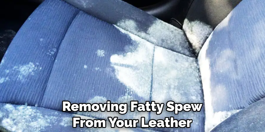 Removing Fatty Spew From Your Leather