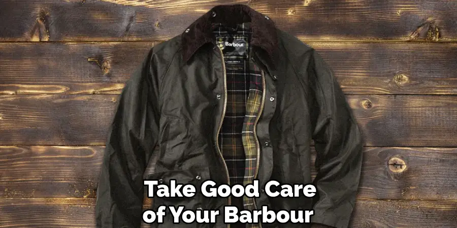  Take Good Care of Your Barbour
