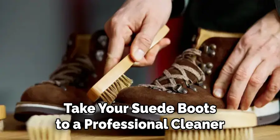 Take Your Suede Boots to a Professional Cleaner