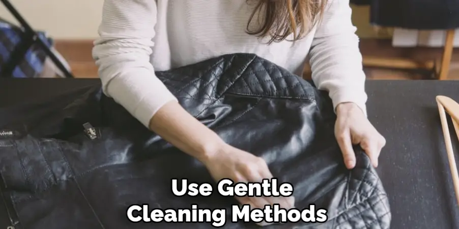  Use Gentle Cleaning Methods 
