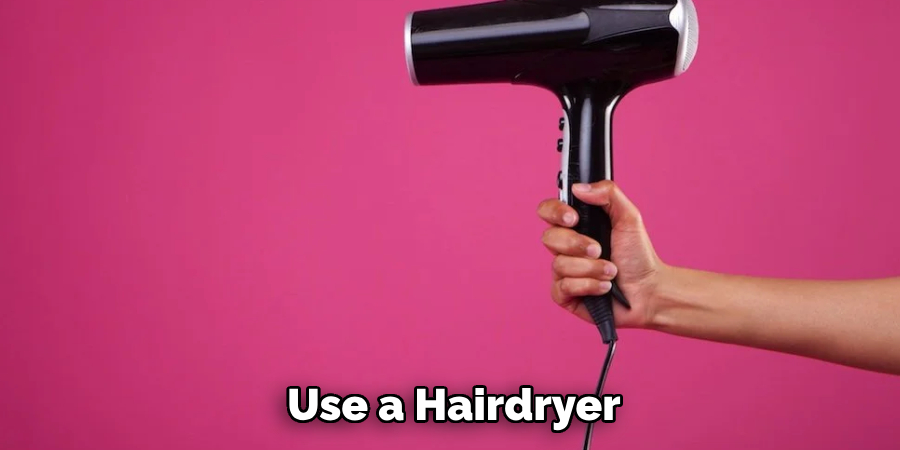  Use a Hairdryer