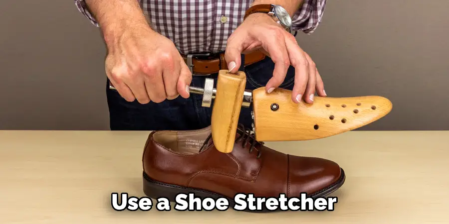 Use a Shoe Stretcher