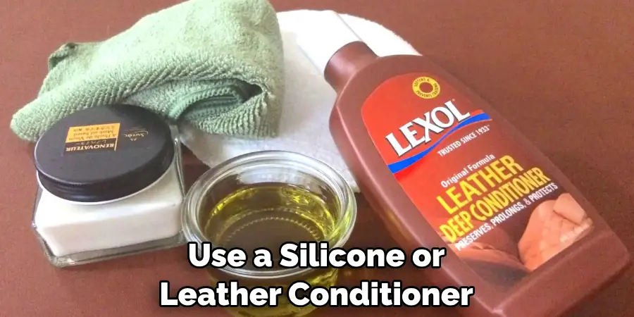 Use a Silicone or Leather Conditioner