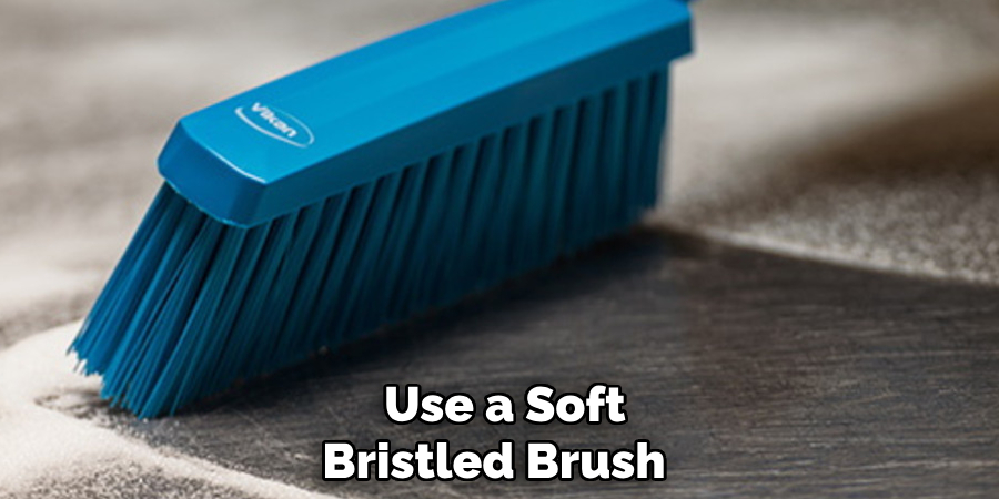 Use a Soft Bristled Brush 
