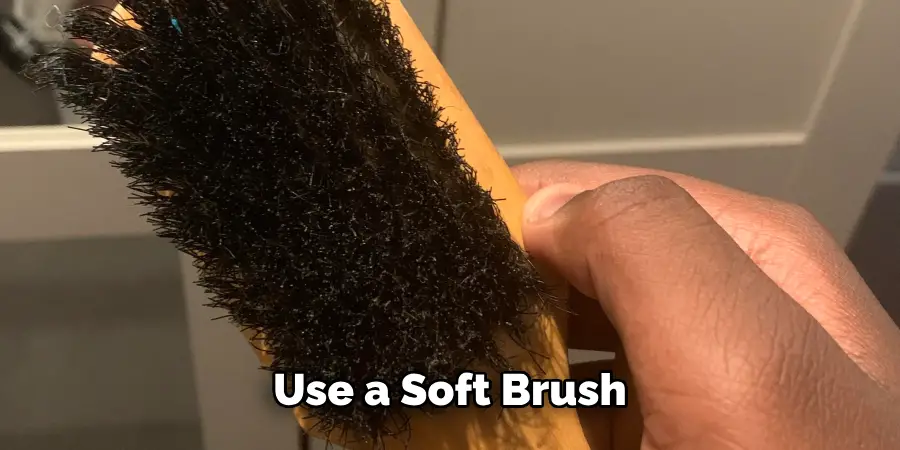 Use a Soft Brush