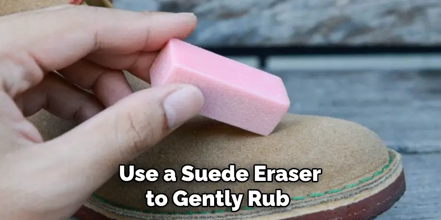 Use a Suede Eraser to Gently Rub 