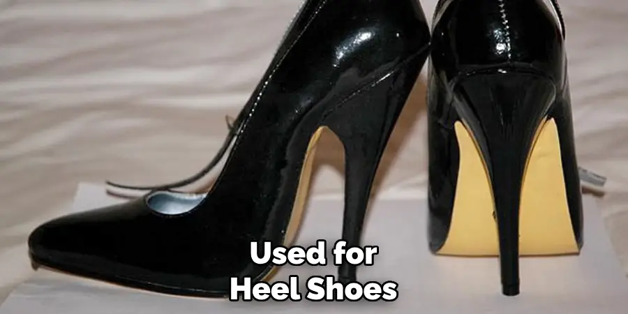 Used for Heel Shoes