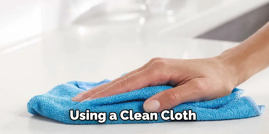Using a Clean Cloth