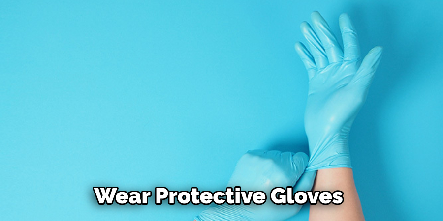 Wear Protective Gloves 