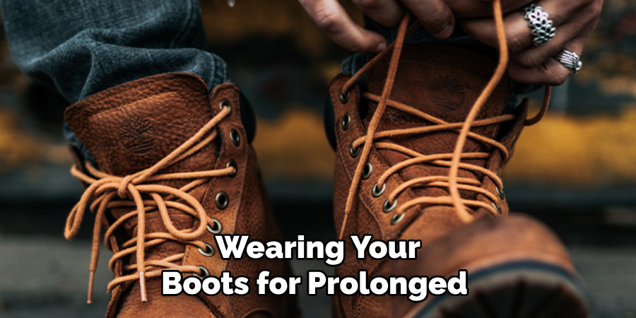 Wearing Your Boots for Prolonged