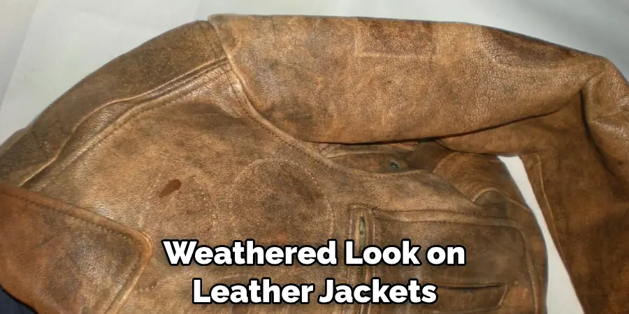 Weathered Look on Leather Jackets
