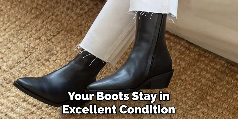 Your Boots Stay in Excellent Condition