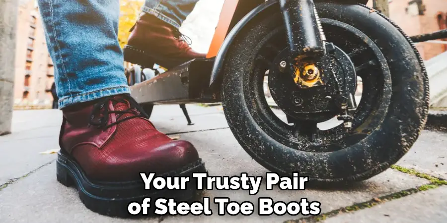 Your Trusty Pair of Steel Toe Boots