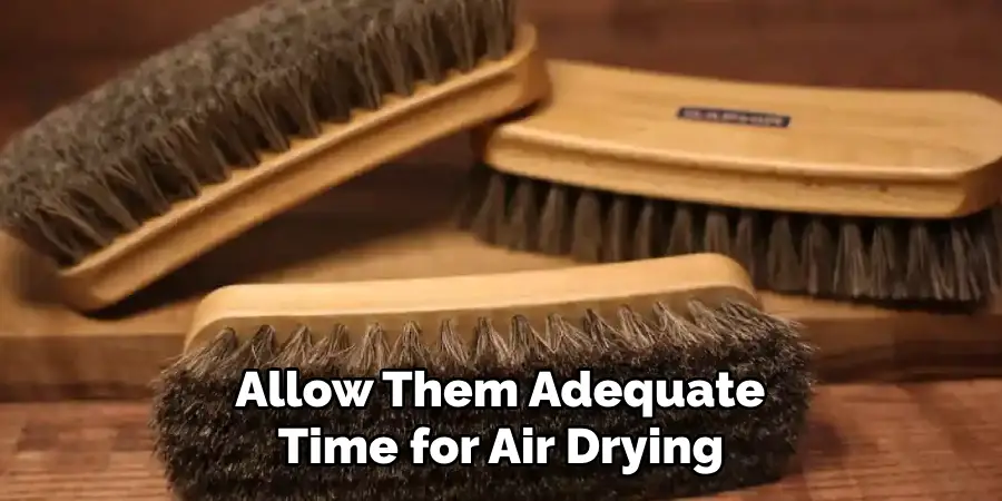 Allow Them Adequate 
Time for Air Drying