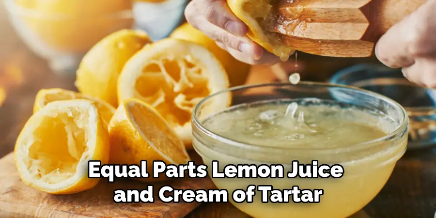 Equal Parts Lemon Juice and Cream of Tartar