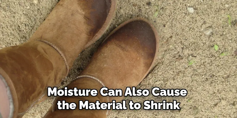 Moisture Can Also Cause the Material to Shrink