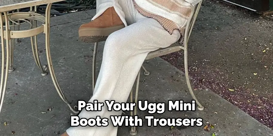 Pair Your Ugg Mini Boots With Trousers