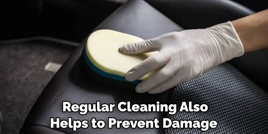 Regular Cleaning Also Helps to Prevent Damage