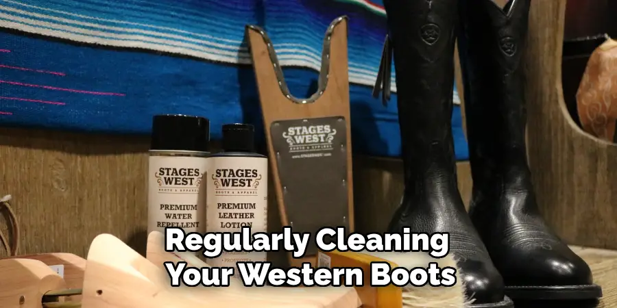 Regularly Cleaning Your Western Boots