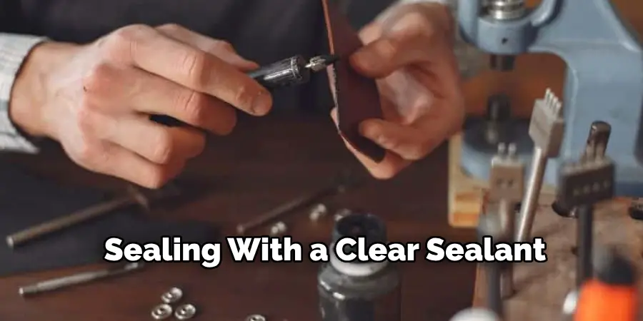 Sealing With a Clear Sealant