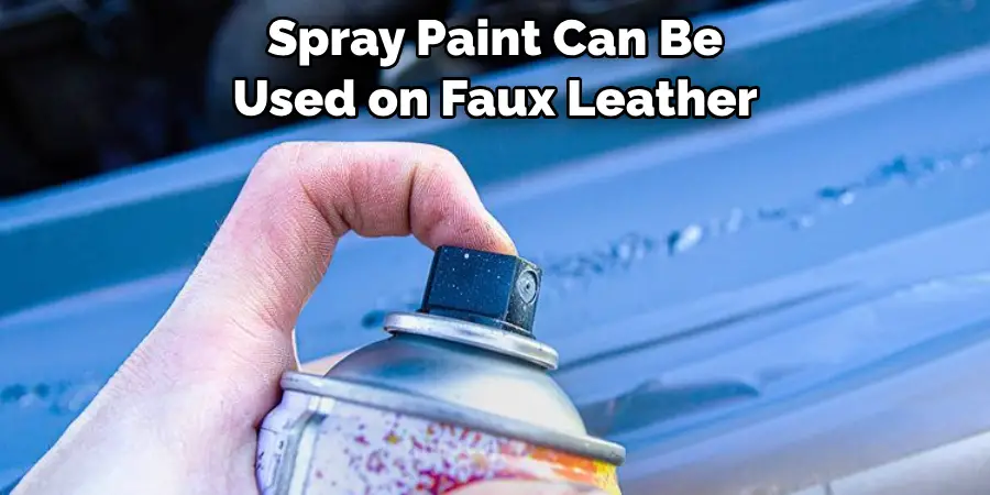 Spray Paint Can Be Used on Faux Leather